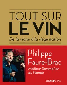 Philippe Faure-Brac Tout sur le vin, de la vigne à la dégustation